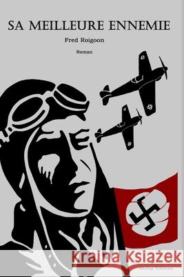 Sa meilleure ennemie: les amazones du IIIe Reich Fred Roigoon 9782957905003 Afnil - książka