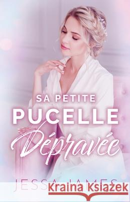 Sa Petite Pucelle Dépravée: Grands caractères James, Jessa 9781795913348 Ksa Publishing Consultants Inc - książka