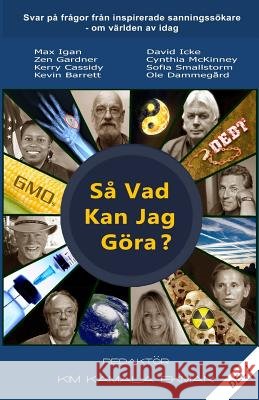 Så Vad Kan Jag Göra?: Svar På Frågor Från Inspirerade Sanningssökare Om Världen AV Idag Ekman, Kim Kamala 9781542540575 Createspace Independent Publishing Platform - książka