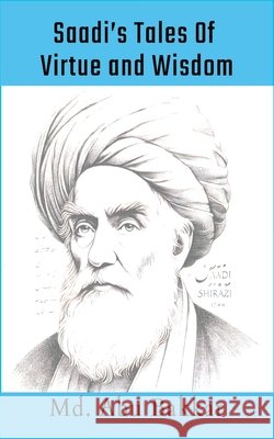 Saadi's Tales 0f Virtue and Wisdom MD Abu Bakkar 9789843584830 Livewise - książka