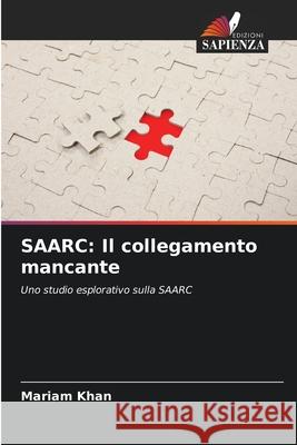 Saarc: Il collegamento mancante Mariam Khan 9786209043420 Edizioni Sapienza - książka