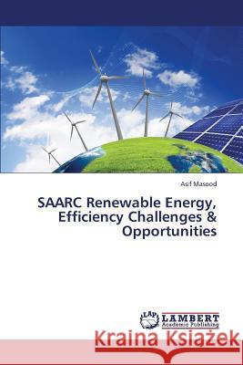 Saarc Renewable Energy, Efficiency Challenges & Opportunities Masood Asif 9783659439179 LAP Lambert Academic Publishing - książka