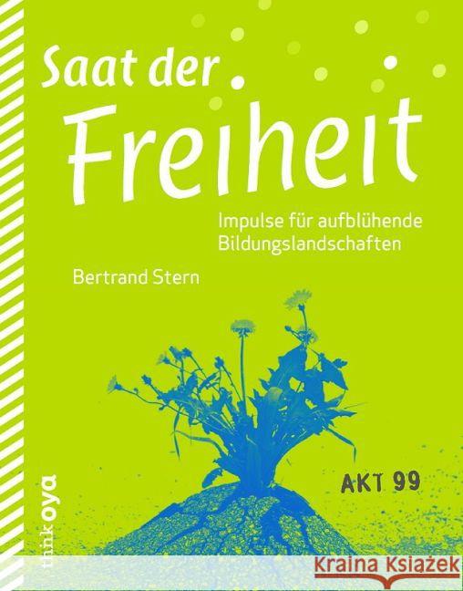 Saat der Freiheit : Impulse für aufblühende Bildungslandschaften Stern, Bertrand 9783927369962 thinkOya - książka