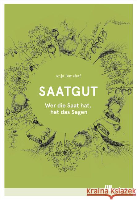 Saatgut : Wer die Saat hat, hat das Sagen Banzhaf, Anja 9783865817815 oekom - książka