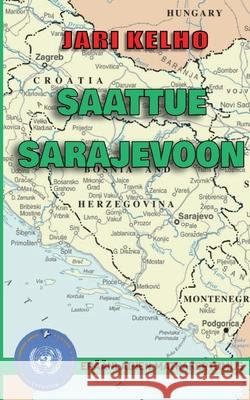 Saattue Sarajevoon: Er??nlainen matkakertomus Jari Kelho 9789528011842 Bod - Books on Demand - książka