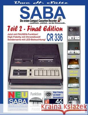 SABA - Die ersten Compact Cassetten Recorder - Teil 2: FINAL EDITION: ... quadratisch... praktisch,, aus dem Schwarzwald... 320/CR 325/CR 335/CR 336 Uwe H. S?ltz 9783819213649 Bod - Books on Demand - książka