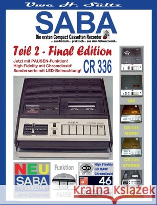 SABA - Die ersten Compact Cassetten Recorder - Teil 2: FINAL EDITION: ... quadratisch... praktisch,, aus dem Schwarzwald... 320/CR 325/CR 335/CR 336 Uwe H. S?ltz 9783819213649 Bod - Books on Demand - książka