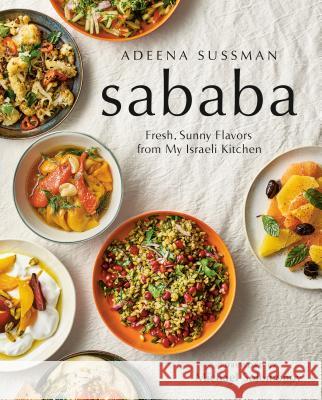 Sababa: Fresh, Sunny Flavors from My Israeli Kitchen: A Cookbook Sussman, Adeena 9780525533450 Avery Publishing Group - książka