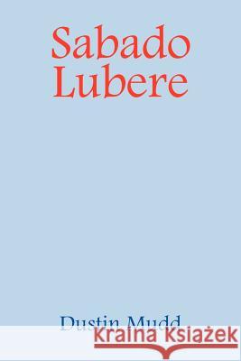 Sabado Lubere Dustin Mudd 9781420811216 Authorhouse - książka