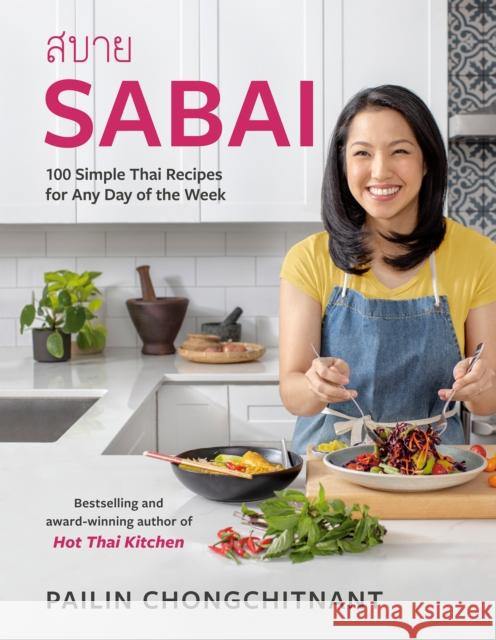 Sabai: 100 Simple Thai Recipes for Any Day of the Week Pailin Chongchitnant 9780525611714 Random House USA Inc - książka