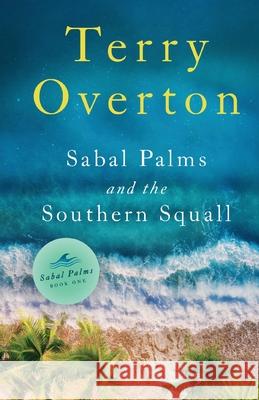 Sabal Palms and the Southern Squall Terry Overton 9781649602022 Ambassador International - książka