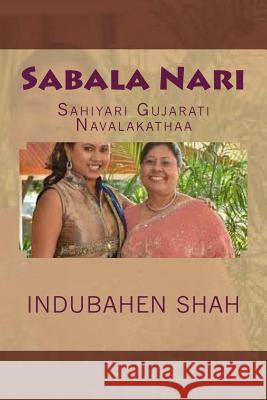 Sabala Nari: Sahiyari Gujarati Navalakathaa Dr Indubahen Shah Pravina Kadakia Rekha V. Pate 9781530362851 Createspace Independent Publishing Platform - książka