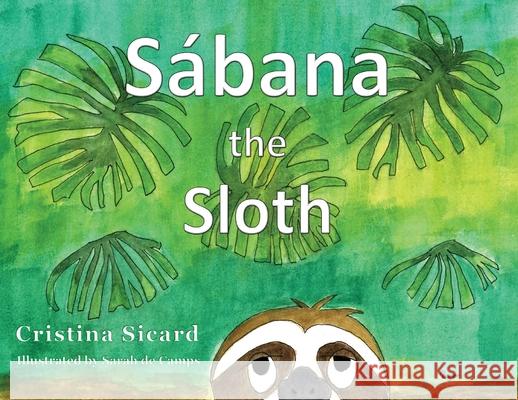 Sabana the Sloth Sicard, Cristina 9780578716619 Monday Creek Publishing - książka