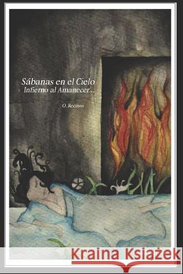 Sabanas En El Cielo, Infierno Al Amanecer... Ana Arroyo Oscar Recinos 9781795646079 Independently Published - książka