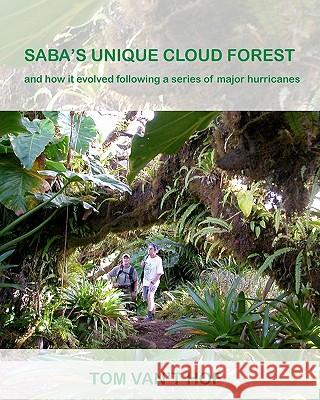 Saba's Unique Cloud Forest: and how it evolved during a series of major hurricanes Van't Hof, Tom 9781452873824 Createspace - książka