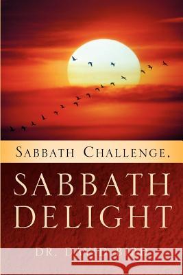 Sabbath Challenge, Sabbath Delight Dr David Bird 9781591606031 Xulon Press - książka