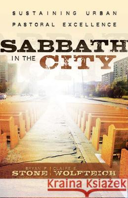 Sabbath in the City: Sustaining Urban Pastoral Excellence Stone, Bryan P. 9780664233495 Westminster John Knox Press - książka