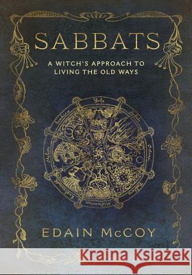 Sabbats: A Witch's Approach to Living the Old Ways Edain McCoy 9781567186635 Llewellyn Publications - książka