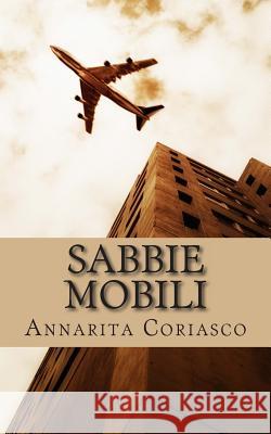 Sabbie mobili: Silloge di poesie sul nostro tempo Coriasco, Annarita 9781475122022 Createspace - książka