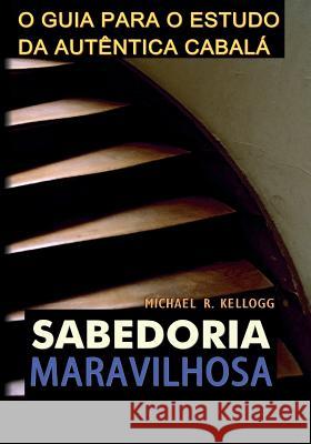 Sabedoria Maravilhosa Michael Kellogg 9781508715030 Createspace - książka