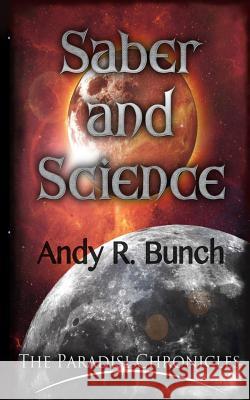 Saber and Science: Paradisi Chronicles Andy R. Bunch Cheri Lasota Auburn Seal 9781515347521 Createspace - książka