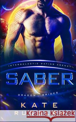 Saber: Intergalactic Dating Agency Kate Rudolph 9781953748218 Celestial Heart Press - książka