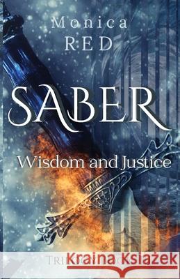 Saber, Wisdome and Justice Trilogy Book 3 Monica Red, Diego Esperon Rodriguez, First Editing 9781794704619 Lulu.com - książka