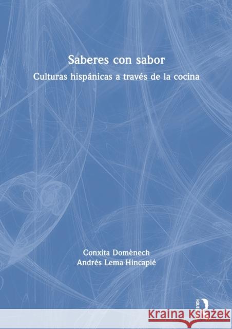 Saberes Con Sabor: Culturas Hispánicas a Través de la Cocina Domènech, Conxita 9781138359635 Routledge - książka