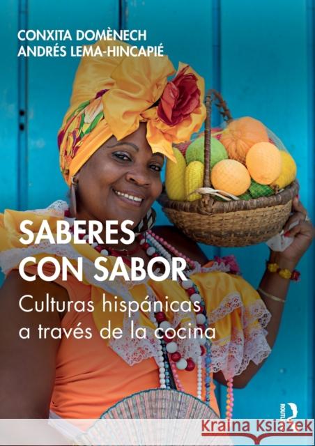 Saberes Con Sabor: Culturas Hispánicas a Través de la Cocina Domènech, Conxita 9781138359642 Routledge - książka