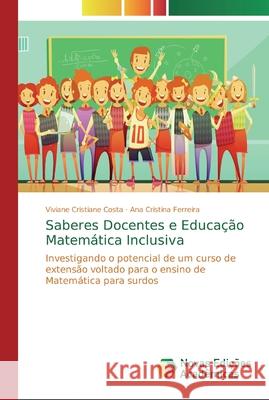 Saberes Docentes e Educação Matemática Inclusiva Costa, Viviane Cristiane 9786139616107 Novas Edicioes Academicas - książka