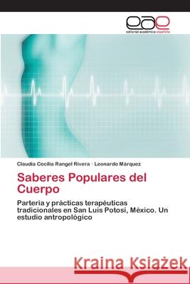 Saberes Populares del Cuerpo Claudia Cecilia Rangel Rivera, Leonardo Márquez 9783659081675 Editorial Academica Espanola - książka