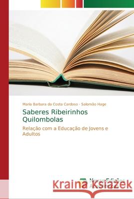 Saberes Ribeirinhos Quilombolas Cardoso, Maria Barbara Da Costa 9786202185387 Novas Edicioes Academicas - książka