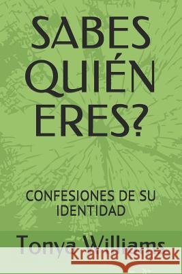 Sabes Quién Eres?: Confesiones de Su Identidad Williams, Tonya 9781726813778 Independently Published - książka