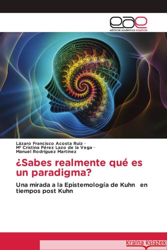 ¿Sabes realmente qué es un paradigma? Acosta Ruiz, Lázaro Francisco, Pérez Lazo de la Vega, Mª Cristina, Rodríguez Martínez, Manuel 9783659659454 Editorial Académica Española - książka