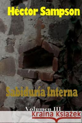 Sabiduria Interna III Hector Sampson 9781518743597 Createspace - książka