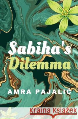 Sabiha's Dilemma Amra Pajalic 9780645331035 Pishukin Press - książka