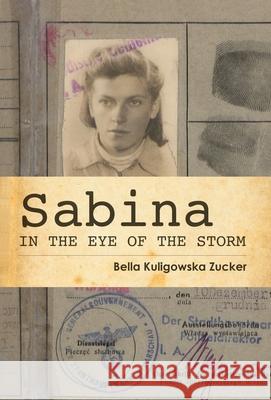 Sabina: In the Eye of the Storm Bella Kuligowska Zucker Grace Rapkin 9781087806006 Grace Rapkin Associates LLC - książka