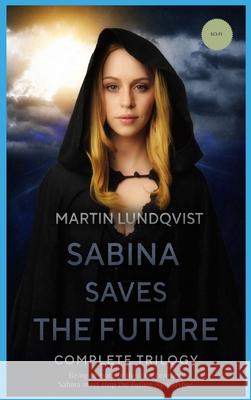 Sabina Saves the Future: Complete Trilogy Lundqvist, Martin 9780648724575 Martin Lundqvist - książka