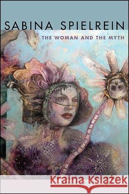 Sabina Spielrein: The Woman and the Myth Angela M. Sells 9781438465784 State University of New York Press - książka