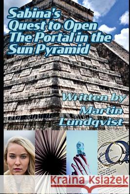 Sabina's Quest to Open the Portal in the Sun Pyramid Elaine Hidayat Martin Lundqvist 9781077313842 Independently Published - książka