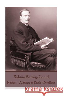 Sabine Baring-Gould - Noemi - A Story of Rock-Dwellers Sabine Baring-Gould 9781787375437 Horse's Mouth - książka