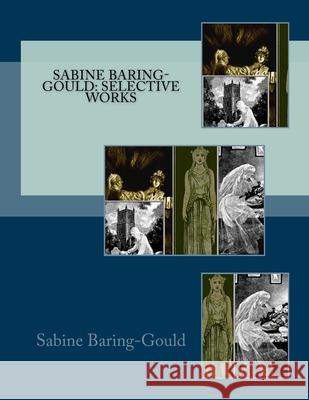 Sabine Baring-Gould: Selective Works Sabine Baring-Gould 9781537166377 Createspace Independent Publishing Platform - książka
