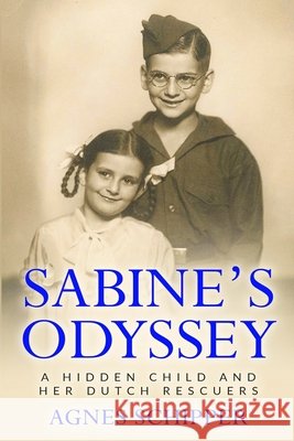 Sabine's Odyssey: A Hidden Child and her Dutch Rescuers Agnes Schipper 9789493231948 Amsterdam Publishers - książka