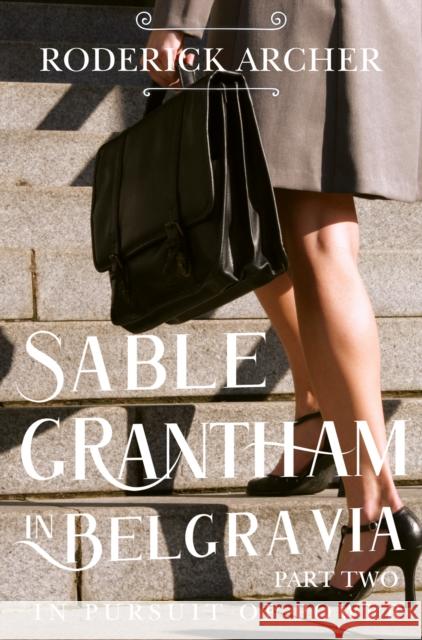 SABLE GRANTHAM IN BELGRAVIA: Part Two In Pursuit of Power Roderick Archer 9781800165090 Pegasus Elliot Mackenzie Publishers - książka