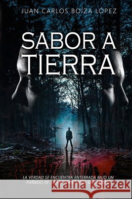 Sabor a tierra: La verdad se encuentra enterrada bajo un puñado de tierra manchada se sangre... Juan Carlos Boíza López 9798633732818 Independently Published - książka