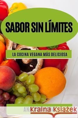 Sabor sin limites: La cocina vegana mas deliciosa Ana Aguilera   9781783816163 Ana Aguilera - książka