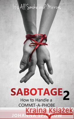 Sabotage 2: How to Handle a Commit-A-Phobe Joe Macwell Johanna Sparrow 9781523829316 Createspace Independent Publishing Platform - książka
