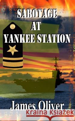 Sabotage At Yankee Station Oliver, James 9781492803720 Createspace - książka
