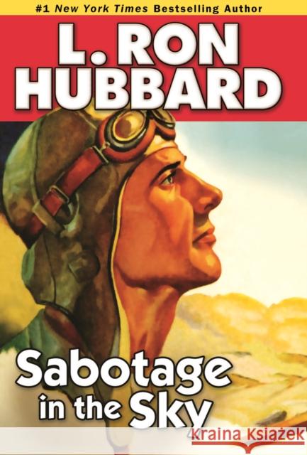 Sabotage in the Sky: A Heated Rivalry, a Heated Romance, and High-flying Danger L. Ron Hubbard 9781592122974 Galaxy Press - książka