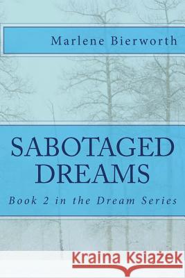 Sabotaged Dreams: Will Dreams Survive? Marlene Bierworth 9781502498861 Createspace - książka